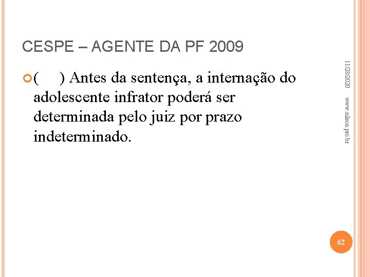 CESPE – AGENTE DA PF 2009 www. nilson. pro. br ) Antes da sentença,