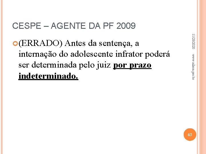 CESPE – AGENTE DA PF 2009 www. nilson. pro. br internação do adolescente infrator