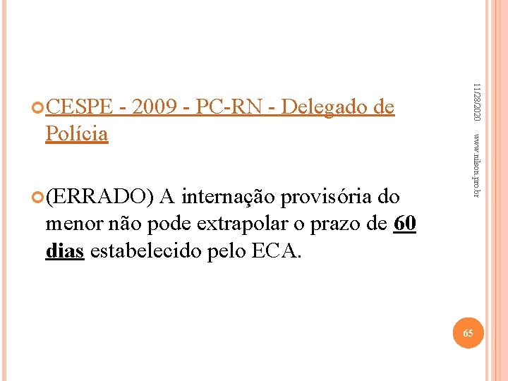  (ERRADO) A internação provisória do www. nilson. pro. br Polícia 11/28/2020 CESPE -