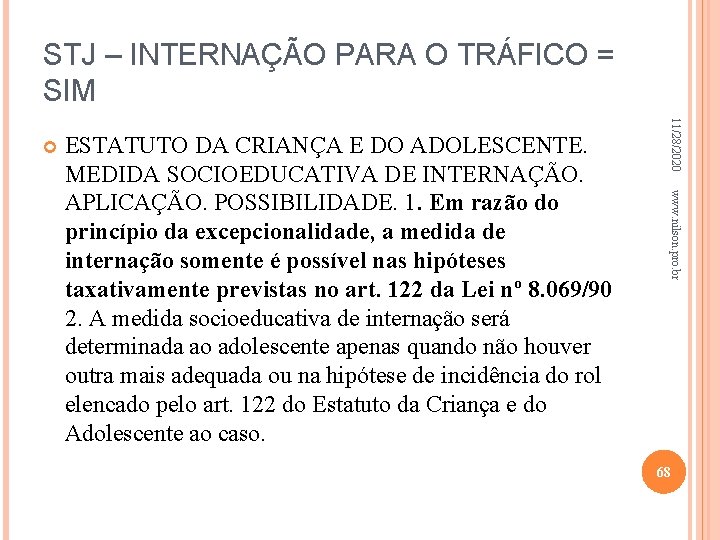 STJ – INTERNAÇÃO PARA O TRÁFICO = SIM www. nilson. pro. br ESTATUTO DA