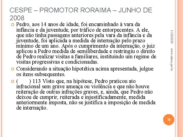 CESPE – PROMOTOR RORAIMA – JUNHO DE 2008 www. nilson. pro. br 11/28/2020 Pedro,