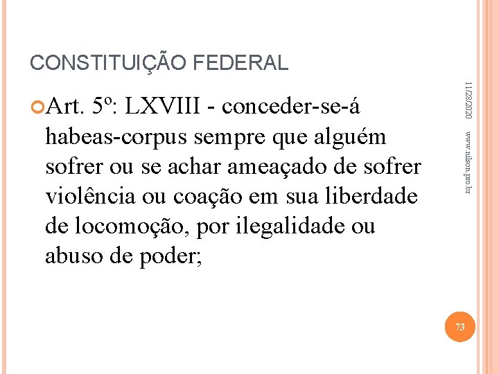 CONSTITUIÇÃO FEDERAL www. nilson. pro. br habeas-corpus sempre que alguém sofrer ou se achar