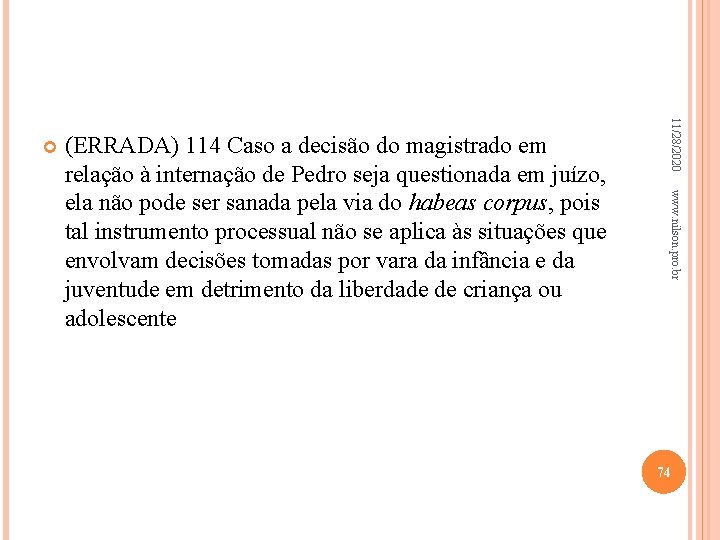 www. nilson. pro. br (ERRADA) 114 Caso a decisão do magistrado em relação à