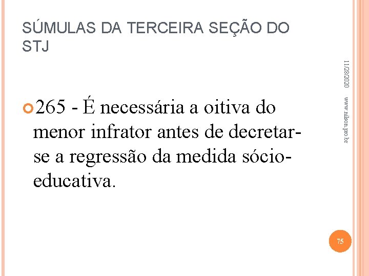 SÚMULAS DA TERCEIRA SEÇÃO DO STJ 11/28/2020 menor infrator antes de decretarse a regressão