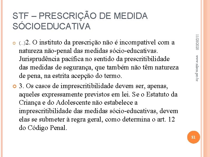STF – PRESCRIÇÃO DE MEDIDA SÓCIOEDUCATIVA (. . . )2. O instituto da prescrição