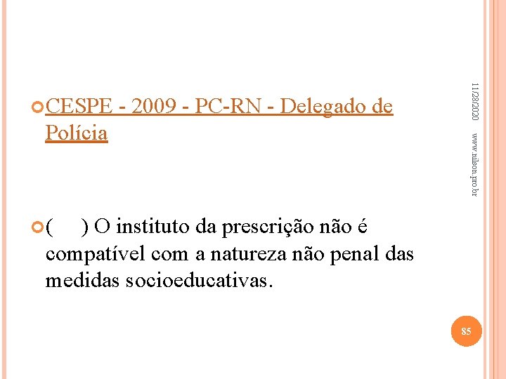 www. nilson. pro. br Polícia 11/28/2020 CESPE - 2009 - PC-RN - Delegado de