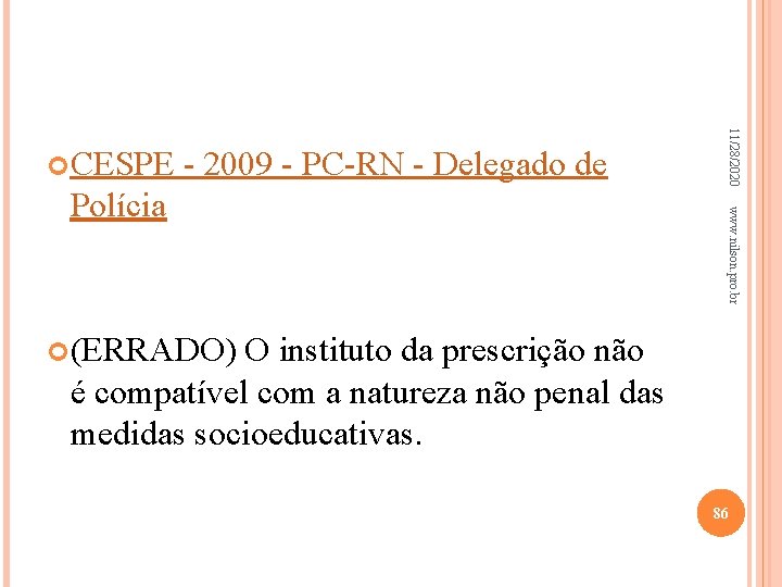 www. nilson. pro. br Polícia 11/28/2020 CESPE - 2009 - PC-RN - Delegado de