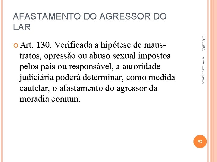 AFASTAMENTO DO AGRESSOR DO LAR www. nilson. pro. br tratos, opressão ou abuso sexual