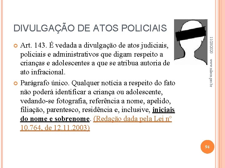 DIVULGAÇÃO DE ATOS POLICIAIS 11/28/2020 www. nilson. pro. br Art. 143. É vedada a