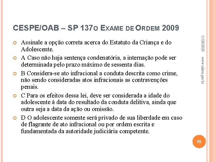 CESPE/OAB – SP 137 O EXAME DE ORDEM 2009 www. nilson. pro. br Assinale