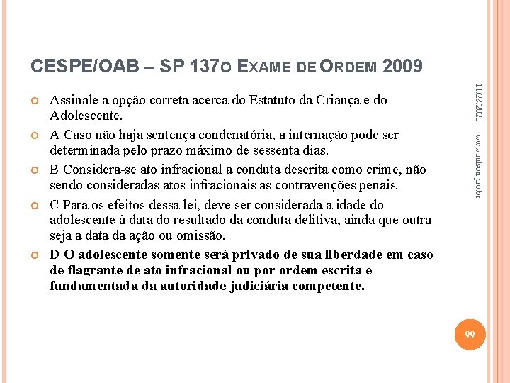 CESPE/OAB – SP 137 O EXAME DE ORDEM 2009 www. nilson. pro. br Assinale