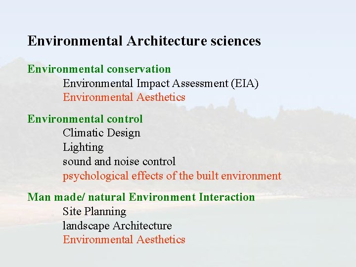 Environmental Architecture sciences Environmental conservation Environmental Impact Assessment (EIA) Environmental Aesthetics Environmental control Climatic