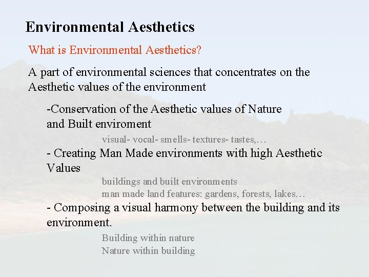 Environmental Aesthetics What is Environmental Aesthetics? A part of environmental sciences that concentrates on