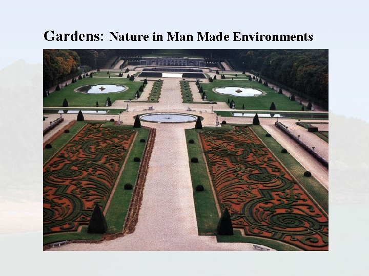 Gardens: Nature in Made Environments 