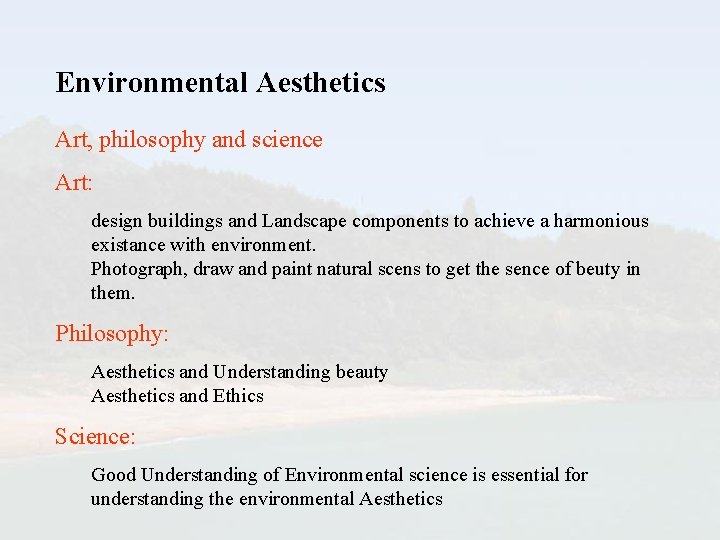 Environmental Aesthetics Art, philosophy and science Art: design buildings and Landscape components to achieve