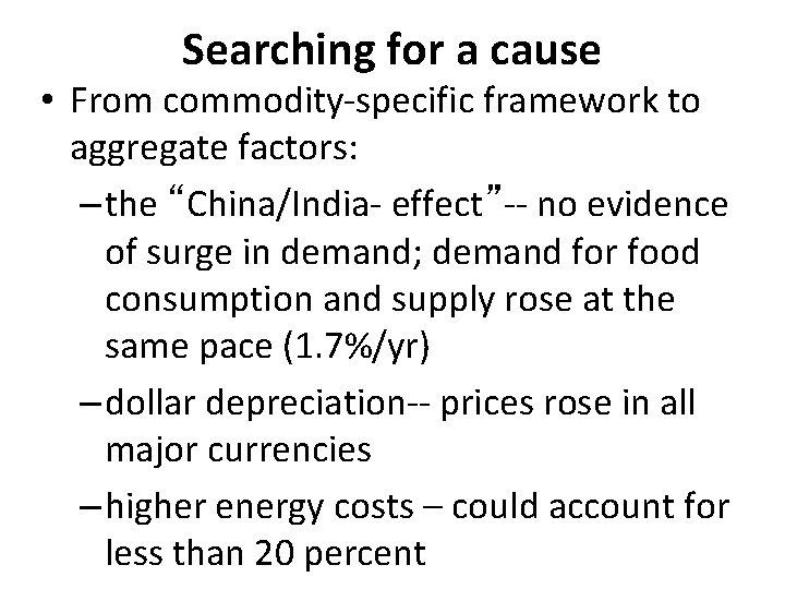 Searching for a cause • From commodity-specific framework to aggregate factors: – the “China/India-