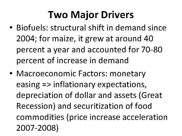 Two Major Drivers • Biofuels: structural shift in demand since 2004; for maize, it