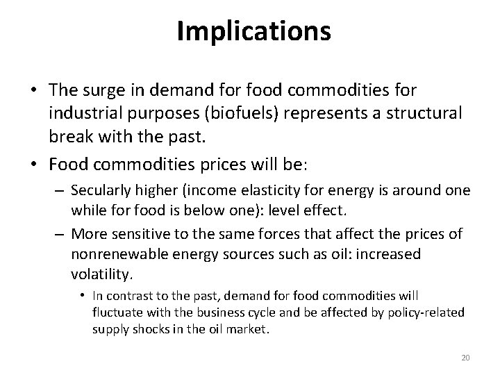 Implications • The surge in demand for food commodities for industrial purposes (biofuels) represents