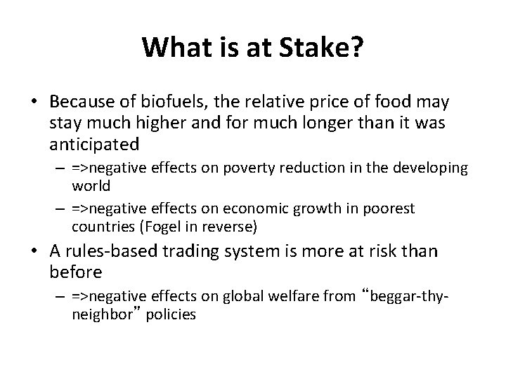 What is at Stake? • Because of biofuels, the relative price of food may