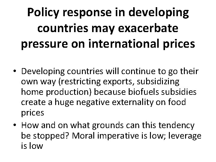 Policy response in developing countries may exacerbate pressure on international prices • Developing countries