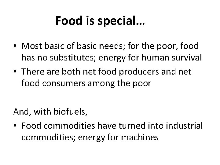 Food is special… • Most basic of basic needs; for the poor, food has