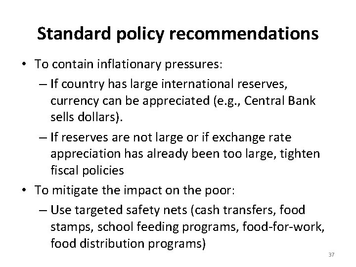 Standard policy recommendations • To contain inflationary pressures: – If country has large international