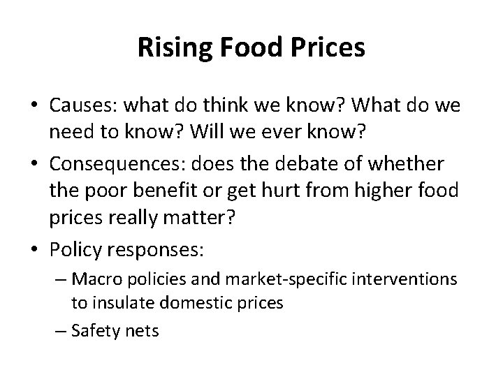 Rising Food Prices • Causes: what do think we know? What do we need
