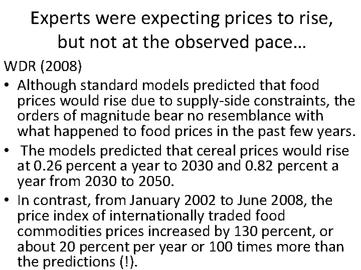 Experts were expecting prices to rise, but not at the observed pace… WDR (2008)