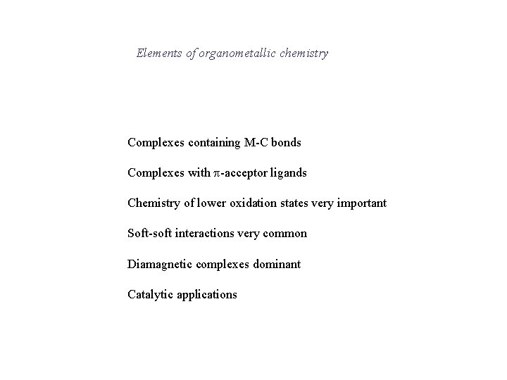 Elements of organometallic chemistry Complexes containing M-C bonds Complexes with p-acceptor ligands Chemistry of