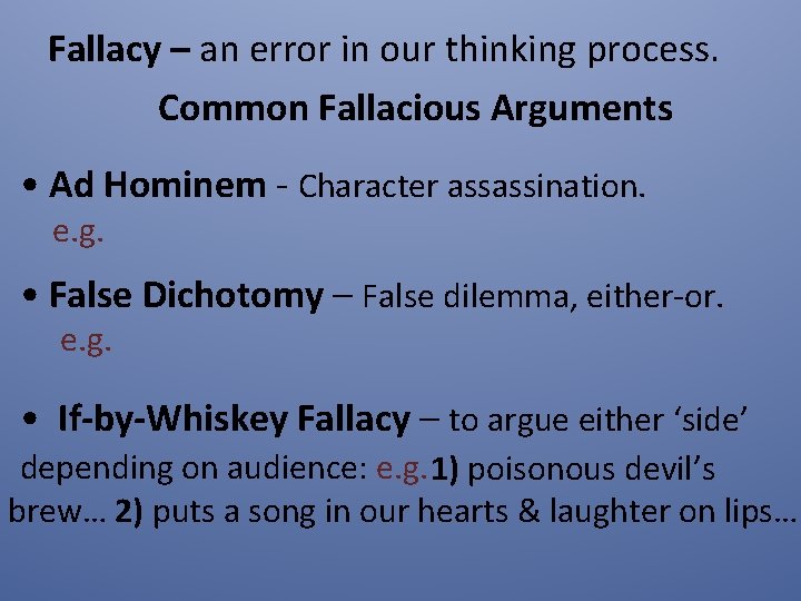 Fallacy – an error in our thinking process. Common Fallacious Arguments • Ad Hominem