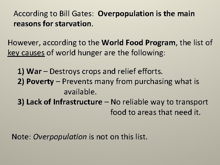 According to Bill Gates: Overpopulation is the main reasons for starvation. However, according to