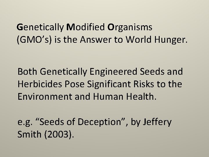 Genetically Modified Organisms (GMO’s) is the Answer to World Hunger. Both Genetically Engineered Seeds