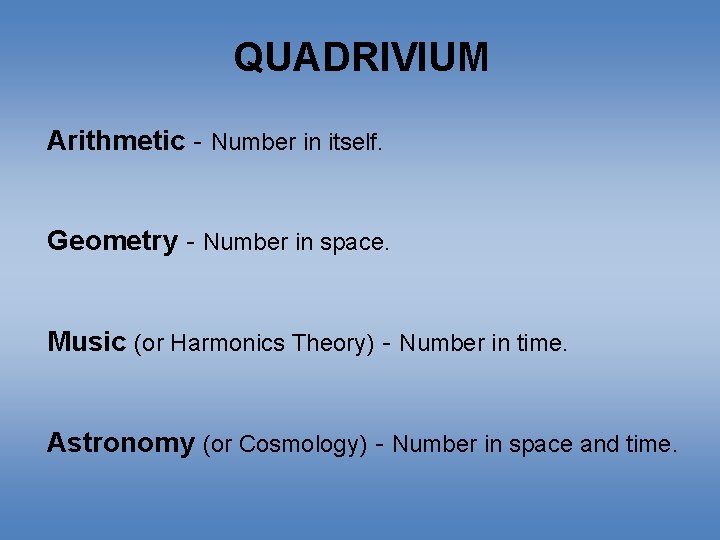 QUADRIVIUM Arithmetic - Number in itself. Geometry - Number in space. Music (or Harmonics