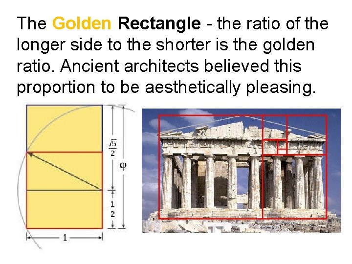 The Golden Rectangle - the ratio of the longer side to the shorter is