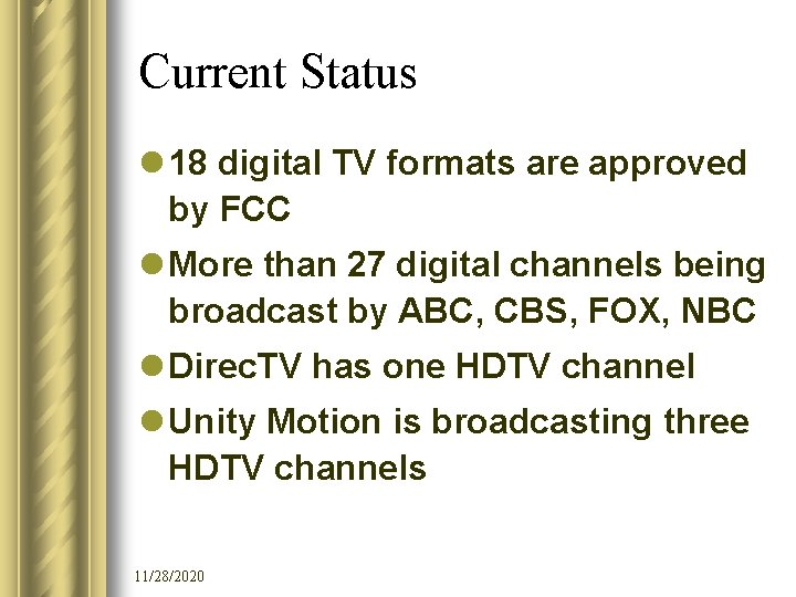 Current Status l 18 digital TV formats are approved by FCC l More than