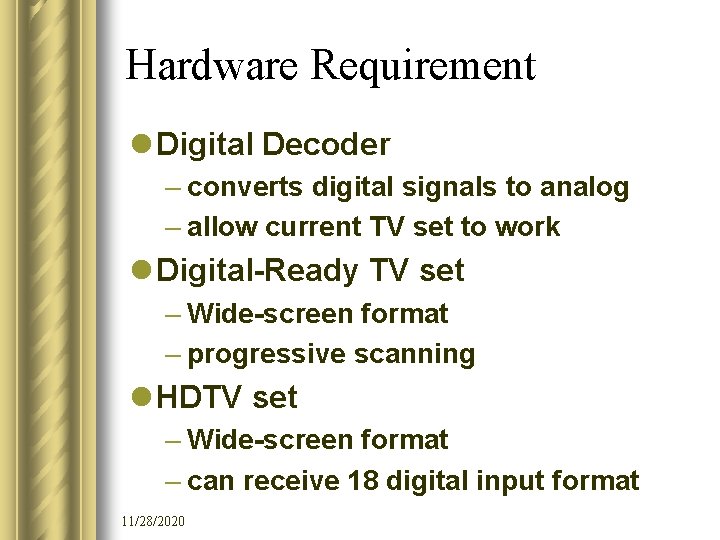 Hardware Requirement l Digital Decoder – converts digital signals to analog – allow current