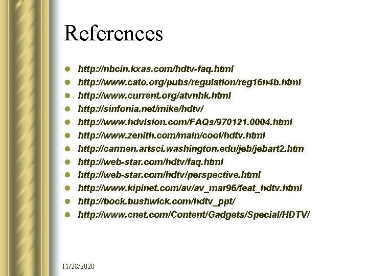 References l l l http: //nbcin. kxas. com/hdtv-faq. html http: //www. cato. org/pubs/regulation/reg 16