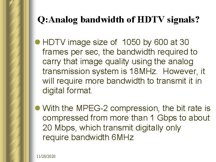 Q: Analog bandwidth of HDTV signals? l HDTV image size of 1050 by 600