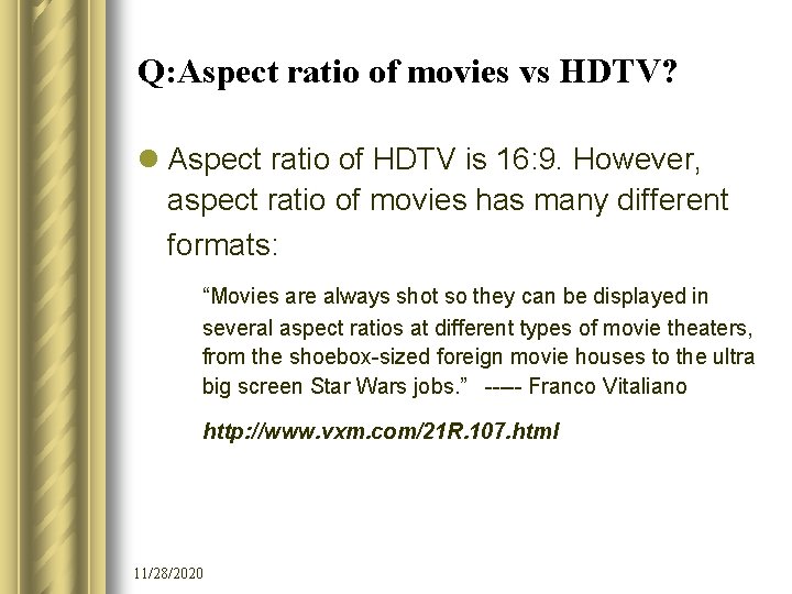 Q: Aspect ratio of movies vs HDTV? l Aspect ratio of HDTV is 16: