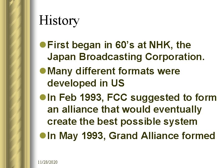 History l First began in 60’s at NHK, the Japan Broadcasting Corporation. l Many