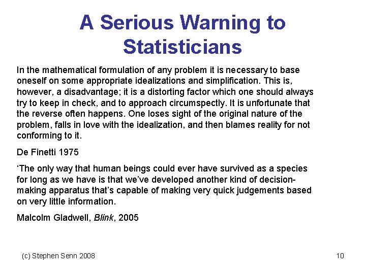 A Serious Warning to Statisticians In the mathematical formulation of any problem it is
