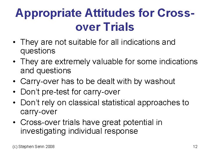 Appropriate Attitudes for Crossover Trials • They are not suitable for all indications and