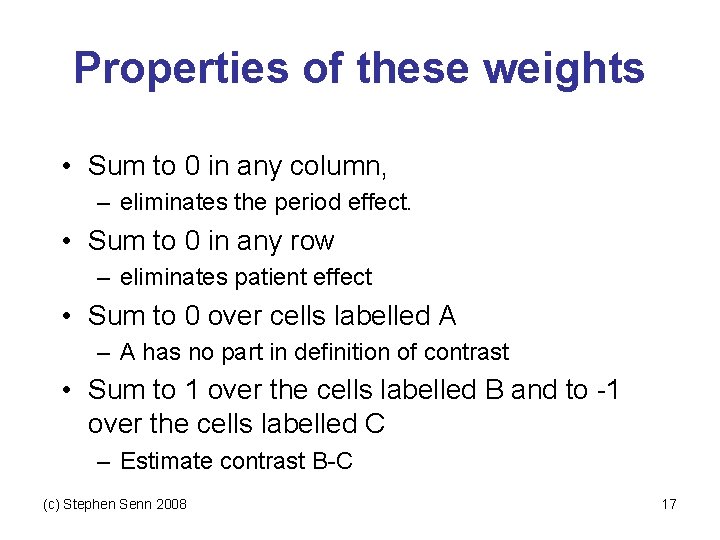 Properties of these weights • Sum to 0 in any column, – eliminates the
