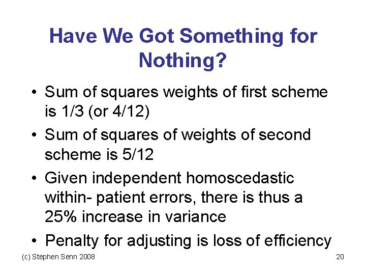 Have We Got Something for Nothing? • Sum of squares weights of first scheme