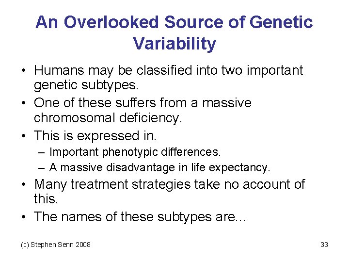 An Overlooked Source of Genetic Variability • Humans may be classified into two important