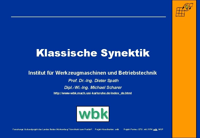 Klassische Synektik Institut für Werkzeugmaschinen und Betriebstechnik Prof. Dr. -Ing. Dieter Spath Dipl. -Wi.