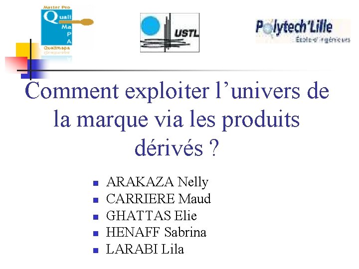 Comment exploiter l’univers de la marque via les produits dérivés ? n n n