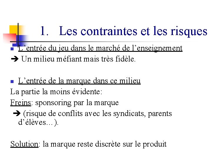 1. Les contraintes et les risques L’entrée du jeu dans le marché de l’enseignement