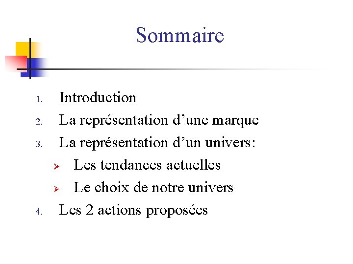 Sommaire 1. 2. 3. 4. Introduction La représentation d’une marque La représentation d’un univers: