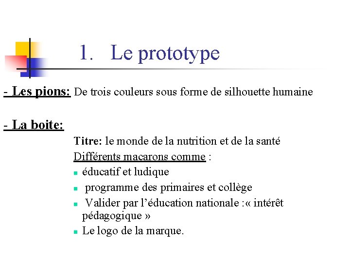 1. Le prototype - Les pions: De trois couleurs sous forme de silhouette humaine